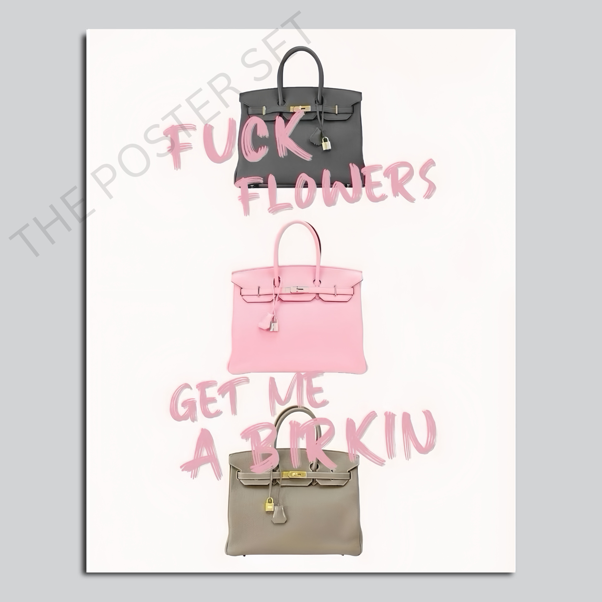 Fuck Flowers Get Me A Birkin